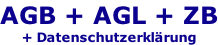 AGB + AGL + ZB + Datenschutzerklärung