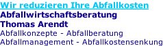 Wir reduzieren Ihre Abfallkosten Abfallwirtschaftsberatung Thomas Arendt Abfallkonzepte - Abfallberatung Abfallmanagement - Abfallkostensenkung